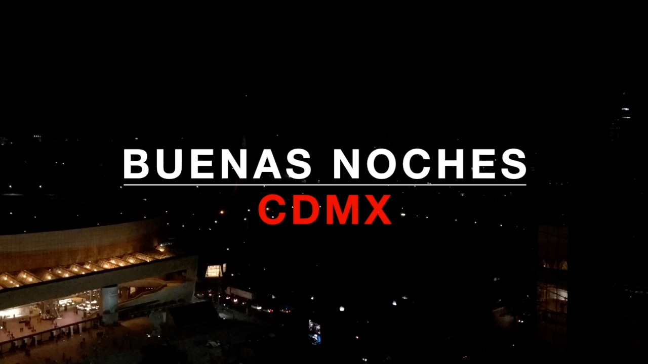 Buenas Noches Ciudad de Mexico!