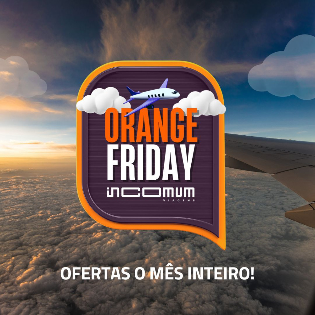 Orange Friday - Incomum Viagens